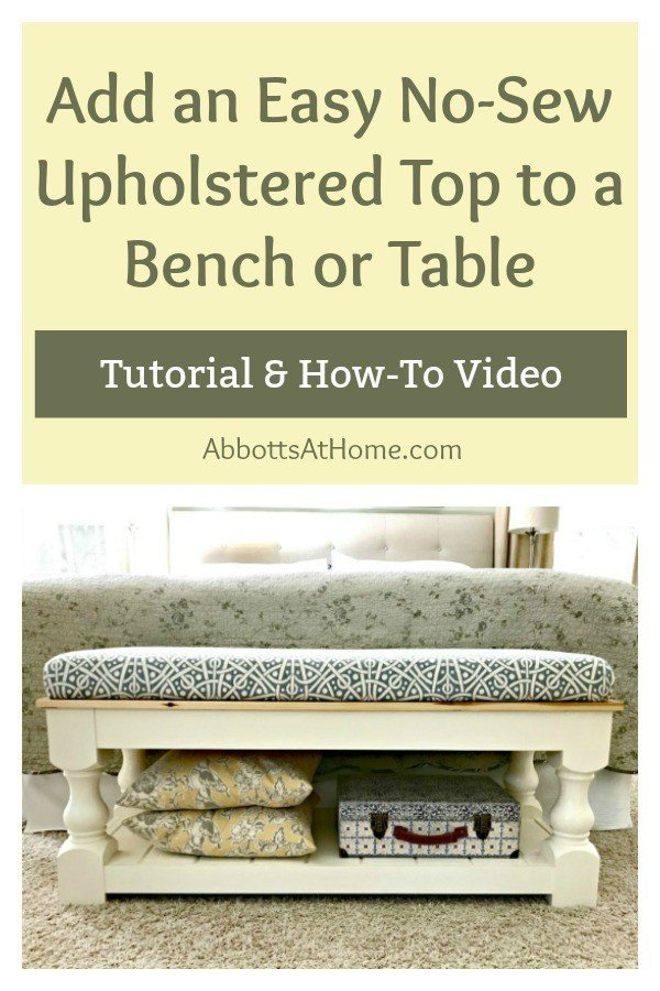 Easy tutorial steps and video to add a no-sew upholstered top to any table, bench, or built in shelf. #AbbottsAtHome #NoSew #Upholstered #PillowTop #BenchSeat
