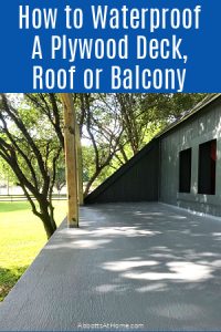 How to Waterproof A Plywood Deck, Roof or Balcony - Abbotts At Home