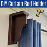 Easy DIY Wooden Curtain Rod Bracket Holder: Steps & Video - Abbotts At Home