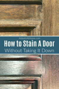 Can you Stain A Door Without Taking It Down? Yes! (Easy DIY Steps ...