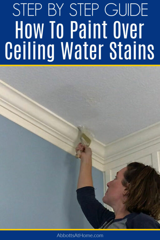 How To Paint Over Water Stains On Ceiling Easy Steps & Video Abbotts