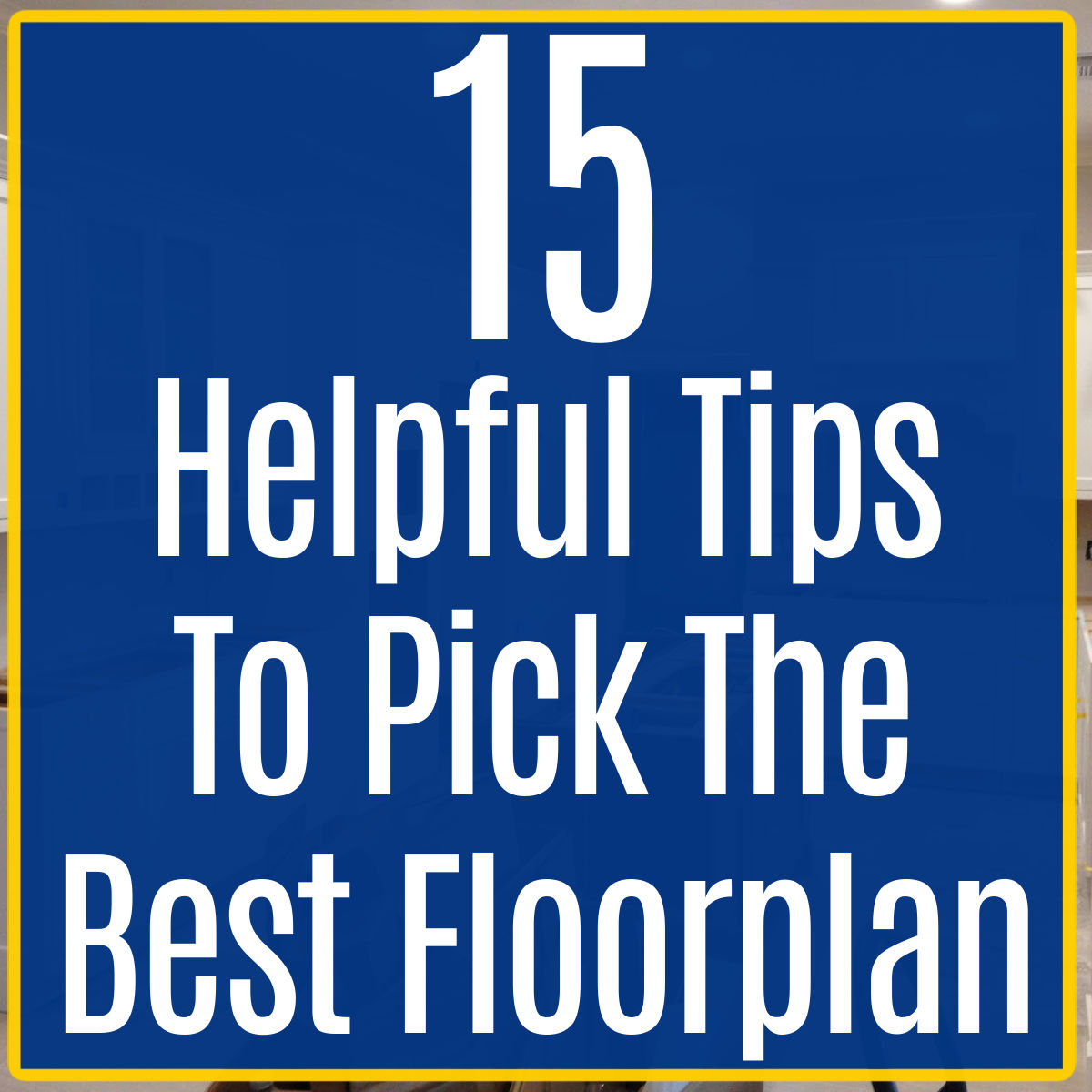 Image text says"15 Helpful Tips To Pick The Best Floor plan" for a post about picking a floorplan for a new home build.